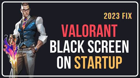 How To Fix Valorant Black Screen On Startup Valorant Black Screen Fix Youtube
