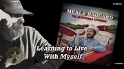 Merle Haggard - Learning To Live With Myself (2007) - YouTube