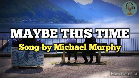 Maybe This Time Lyrics Video Hq Song By Michael Murphy Youtube