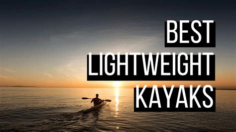 The 5 Best Lightweight Kayaks In 2022 Ultimate Guide