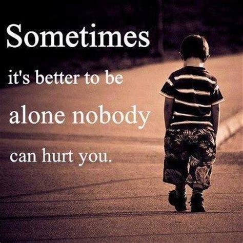 Here is a list of 30 best alone quotes. ulfat abbas (Ulfat) Being Alone Quotes