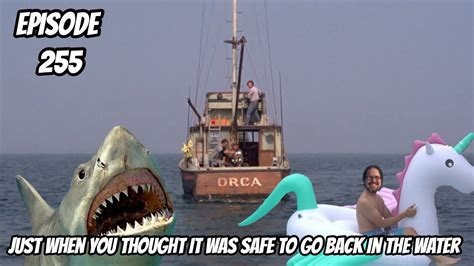 Episode 255 Just When You Thought It Was Safe To Go Back In The Water