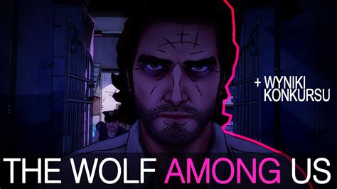 The Wolf Among Us Recenzja Wrażenia Wyniki Konkursu Youtube