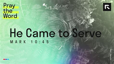 He Came To Serve Mark 1045 Radical