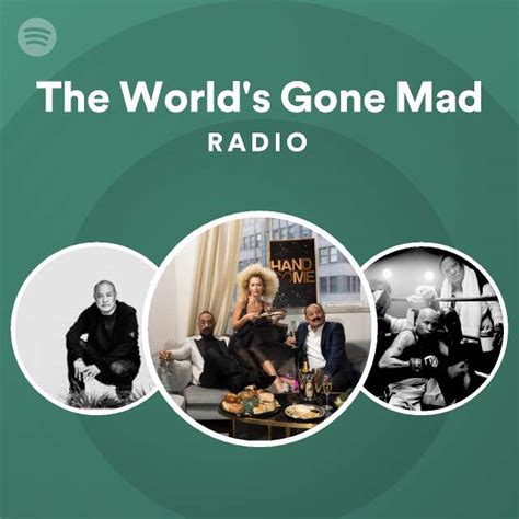 The Worlds Gone Mad Radio Playlist By Spotify Spotify