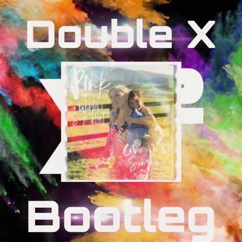 Stream Pnk Willow Sage Hart Cover Me In Sunshine Double X Bootleg By Doublex Listen