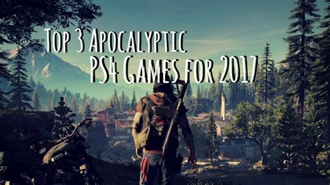 Top 3 PS4 Apocalyptic Games for 2017 - YouTube