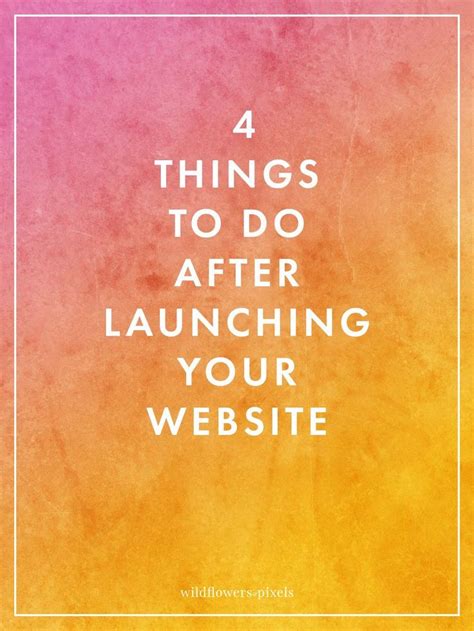 4 Things To Do After Launching Your Website How To Get Clients