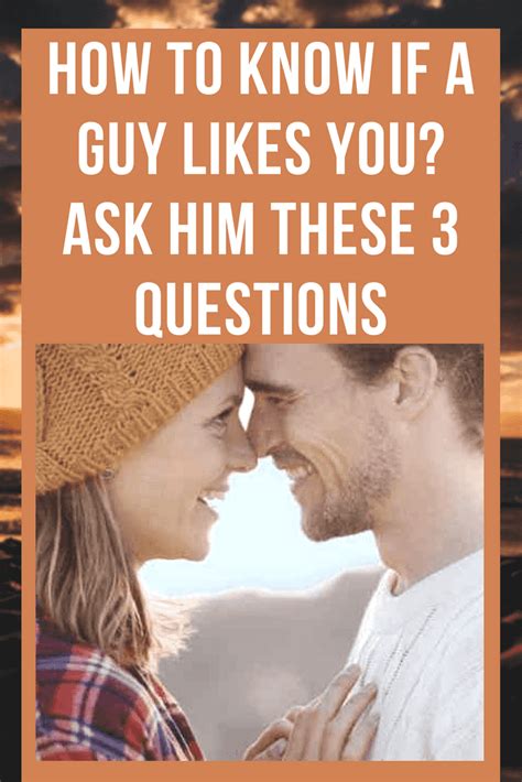 How To Know If A Guy Likes You Ask Him These 3 Questions A Guy Like You Make Him Want You