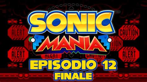 Sonic Mania Ep12 Finale Titanic Monarch Zone Youtube