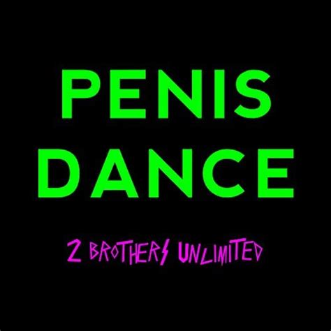 Play Penis Dance By 2 Brothers Unlimited On Amazon Music