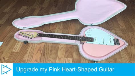 Upgrade My Pink Heart Shaped Guitar Youtube