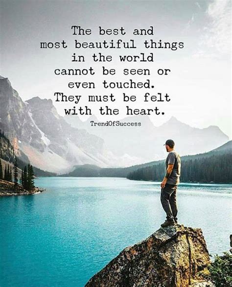 The Best And Most Beautiful Things In The World Cannot Be Seen Or Even Touched They Must Be