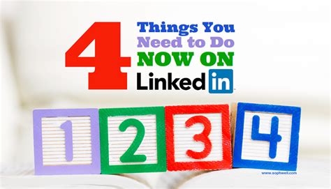 The Four Things You Need To Do Now On Linkedin Sophwell