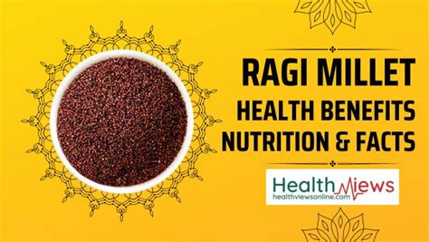 health benefits of ragi millet nutritional values and side effects