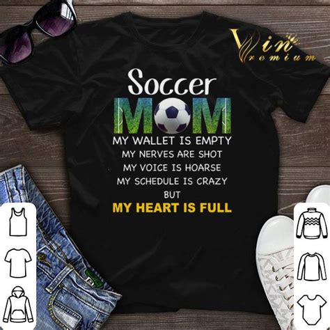 Soccer Mom My Wallet Is Empty My Nerves Are Shot My Voice Hoarse Shirt