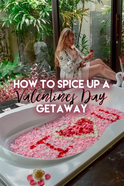 seven ways to spice up your valentine s day getaway in 2020 romantic getaway romantic
