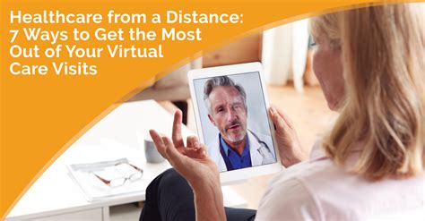 Healthcare From A Distance 7 Ways To Get The Most Out Of Your Virtual