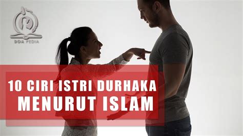 10 Ciri Ciri Istri Durhaka Terhadap Suami Menurut Islam Youtube