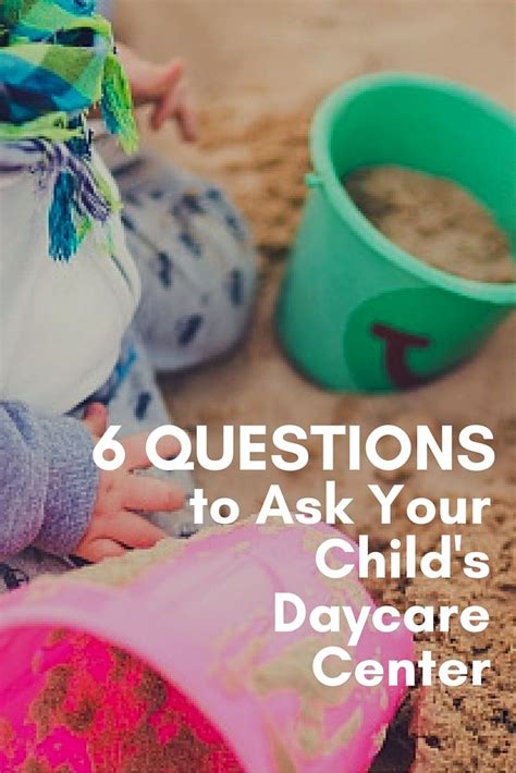 6 Questions To Ask Your Childs Daycare Center Child Development
