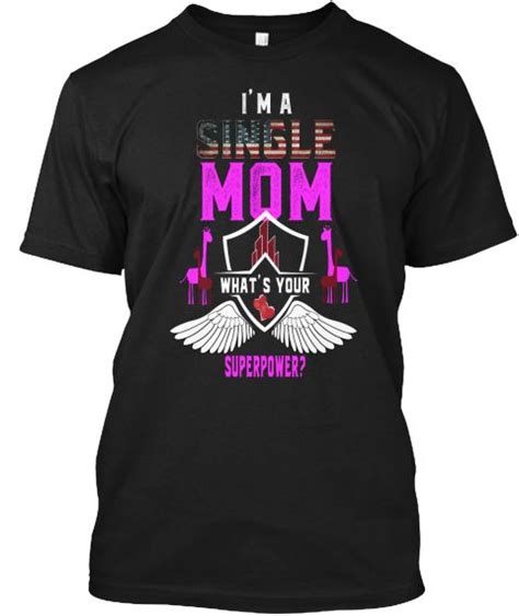 i am a single mom what s your superpower black t shirt front single mom super powers mom