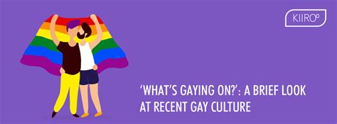 ‘what’s Gaying On’ A Brief Look At Recent Gay Culture Kiiroo