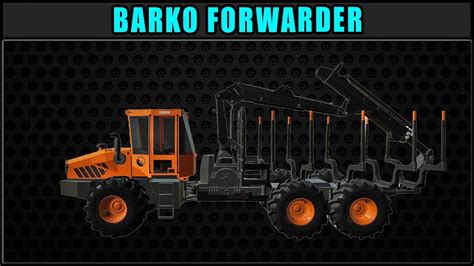 Barko Forwarder New Mod Release Farming Simulator Fdr Logging