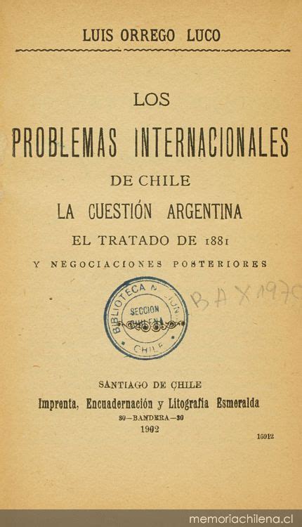 Los Problemas Internacionales De Chile La Cuestión Argentina El