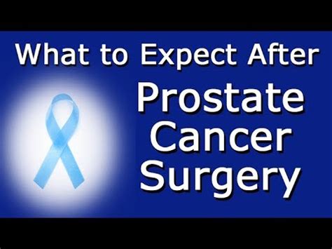 What To Expect After Prostate Cancer Surgery Youtube