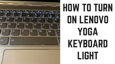 If anyone can help me that would be nice. How to Turn on Lenovo Yoga Keyboard Light