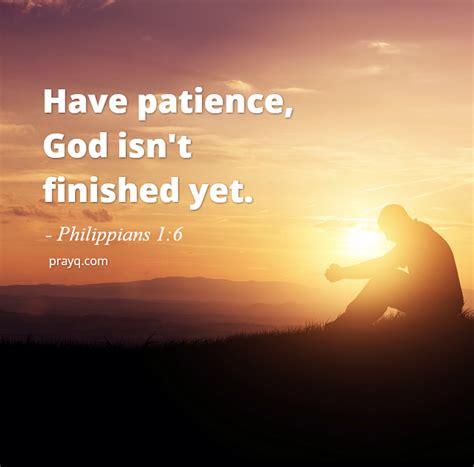 Have Patience God Isnt Finished Yet Philippians 16 Christ Centered Relationship Bible