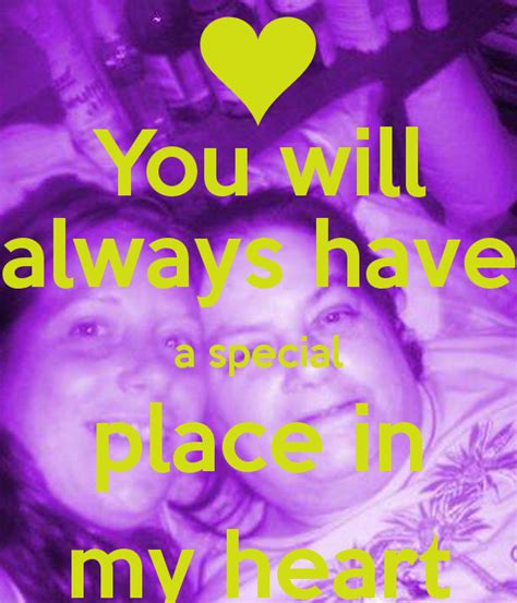 You Have A Special Place In My Heart Quotes Quotesgram