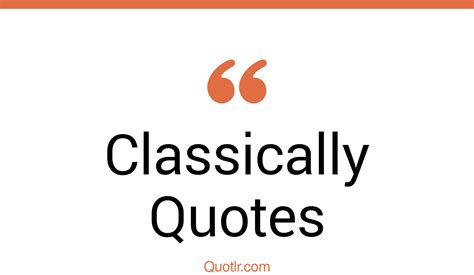 35 Exciting Classically Quotes Classic Great Classical Quotes