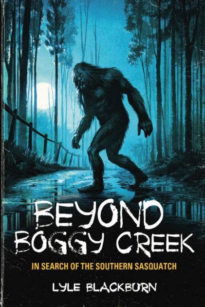 Beyond Boggy Creek In Search Of The Southern Sasquatch By Lyle