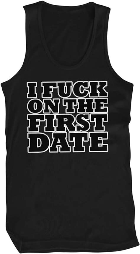 Amdesco Men S I Fuck On The First Date Tank Top Clothing