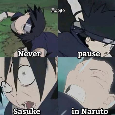 Never Pause Sasuke In Naruto Anime Jokes Sasuke Anime