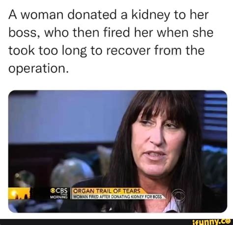 A Woman Donated A Kidney To Her Boss Who Then Fired Her When She Took