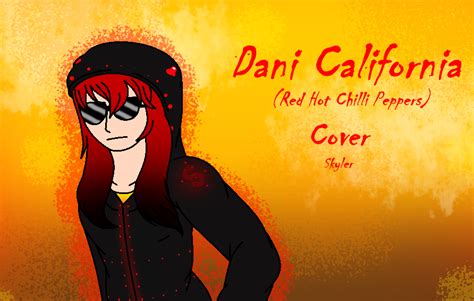 Dani California Read Description By Princessskyler On Deviantart