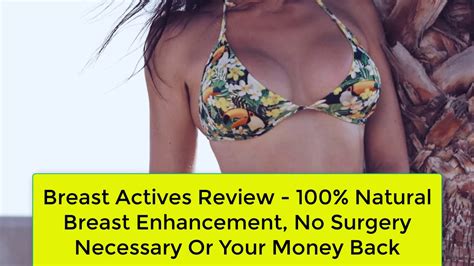 breast actives review 100 natural breast enhancement no surgery necessary or your money back