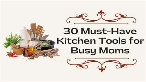 Must Have Kitchen Tools For Busy Moms Kitchenthinker