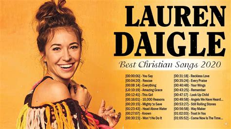 Fast download latest nigerian gospel songs 2021. Best Christian Songs 2020 Of Lauren Daigle Playlist - Nonstop Worship Christian Music For Prayer ...