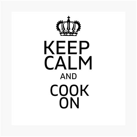 Keep Calm And Cook On Photographic Prints Redbubble