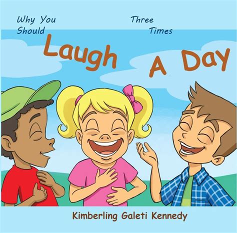 Why You Should Laugh Three Times A Day By Kimberling Galeti Kennedy