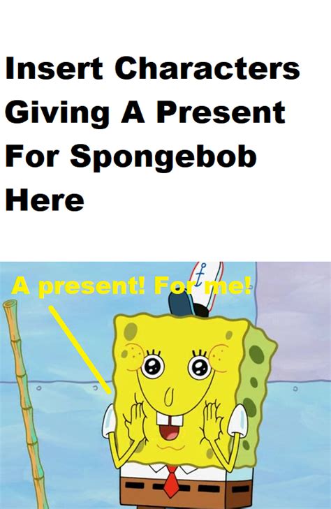 Who Gives Spongebob A Present By Pharrel3009 On Deviantart