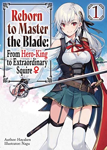 Reborn To Master The Blade From Hero King To Extraordinary Squire ♀ Volume 1 English Edition
