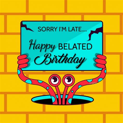 By happy birthday people might mean they want the other person feel special, not necessarily happy and certainly not necessarily just on a specific date. BELATED HAPPY BIRTHDAY WISHES CARD Template | PosterMyWall