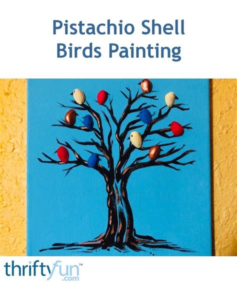 Making A Pistachio Shell Birds Painting Thriftyfun