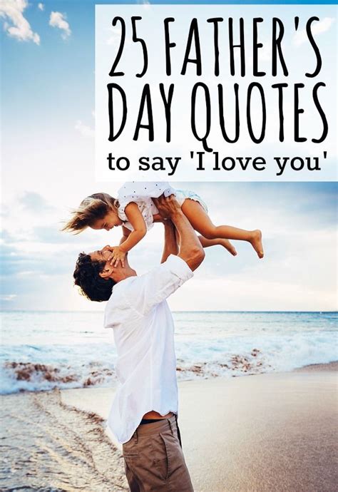 25 Fathers Day Quotes To Say I Love You Day Quotes Inspiration