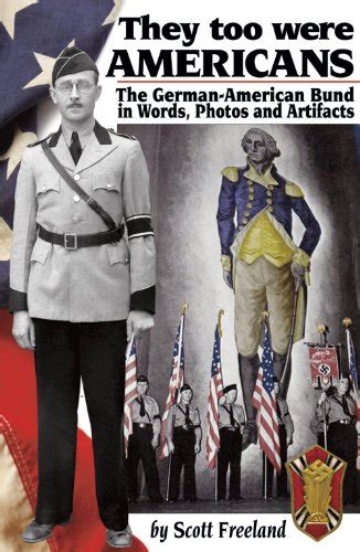They Too Were Americans The German American Bund In Words Photos And