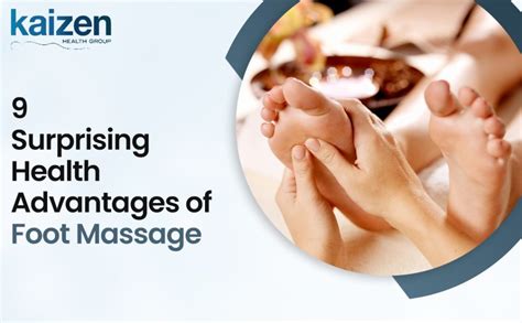 9 Surprising Health Advantages Of Foot Massage Kaizen